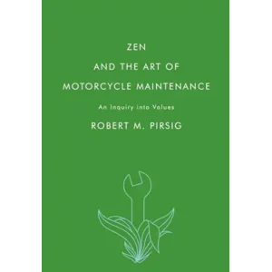 Zen and the Art of Motorcycle Maintenance: An Inquiry into Values