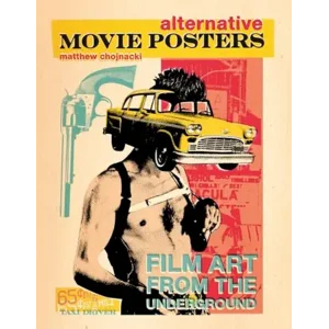Alternative Movie Posters: Film Art from the Underground