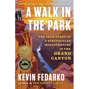 A Walk in the Park: The True Story of a Spectacular Misadventure in the Grand Canyon
